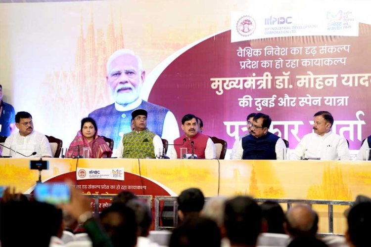 दुबई और स्पेन की यात्रा मध्यप्रदेश के लिए खोलेगी विकास के नए द्वार : मुख्यमंत्री डॉ. यादव